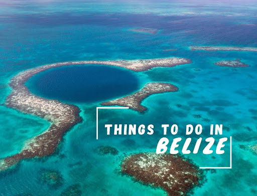 The 8 Best Things to Do in Belize - 2024 Guide